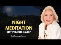 Louise Hay Night Meditation for Deep Sleep & Rejuvenating Energy | Heal & Restore Your Mind