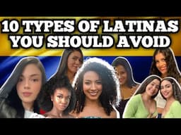 10 TYPES OF LATINAS EVERY MEN SHOULD AVOID IMMEDIATELY