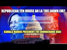 House Race ah Republican an chak ang em? Kamala Harris President nih tir an tum dan kha! ( Live )