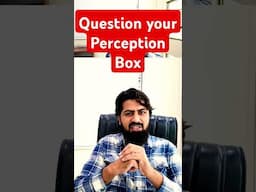 Question your Perception Box Regularly #motivation #psychologicalwellness #mentalhealth