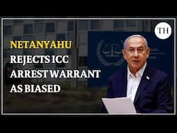 ICC issues arrest warrant for Netanyahu; Israeli PM calls ruling 'biased and anti-semitic'