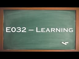 E032 - Learning