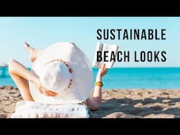 Sustainable Fashion: Ideas for the Beach