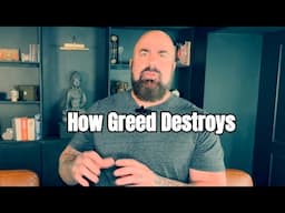 How Greed Destroys