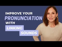 Linking Sounds in American English | Connecting Consonants to Vowels