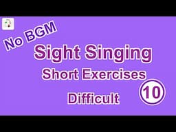 [No BGM] Sight Singing Short Exercises - Difficult L10