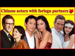 Chinese Actors and Actresses who Have Foreign Partners💕👫