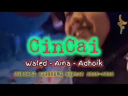 CINDAI versi CinCai | waled - Aina - Adhoik