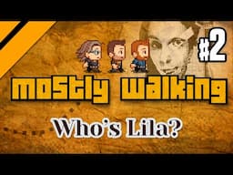 Mostly Walking - Who's Lila? P2