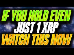 IF YOU HOLD EVEN 1 XRP YOU NEED TO WATCH THIS NOW