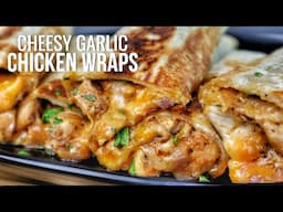 CHEESY GARLIC CHICKEN WRAPS So Good You'll Want to Eat Them Every Day!