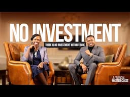 EP08| There Is No Investment Without Risk