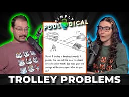 Pull The Lever or Nah? Trolley Problems 1 - SimplyPodLogical #155