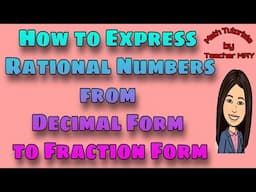 How to Express Rational Numbers from Decimal Form to Fraction Form | Math 7 Module 6 (Part 1)|MPante