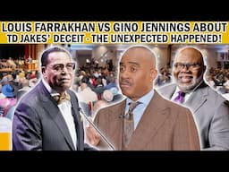 LOUIS FARRAKHAN VS GINO JENNINGS ABOUT TD JAKES' DECEIT - THE UNEXPECTED HAPPENED