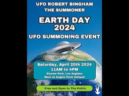 Earth Day 2024 UFO Summoning Event | UFO Robert Bingham, The Summoner