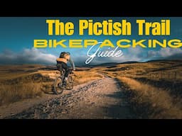 SO YOU WANT TO BIKEPACK THE PICTISH TRAIL? WATCH THIS