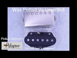 Wax potted vs unpotted guitar pickups - a back to back comparison with the same pickups