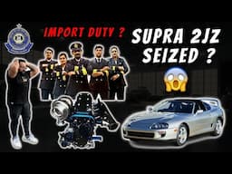 MY SUPRA 2JZ SEIZED BY INDIAN CUSTOMS😱