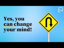 Changing your mind is GOOD for you! Here's how to rethink decisions 🤔