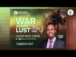 WAR AGAINST LUST - GOD'S SUPERIOR GRACE - PART 4 || O'TOMISIN AJILEYE || 22-11-2024