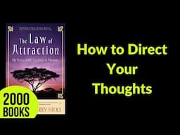 How to Direct Your Thoughts | The Law Of Attraction - Abraham Hicks, Esther Hicks and Jerry Hicks