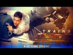 The Infinite Possibilities of Train Action Scenes | Blue Flame Special