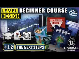 Level Design Beginner Course: #10 The Next Steps