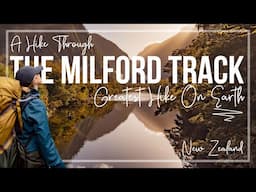 Guide to The Milford Track: Why it’s the greatest hike on Earth [Documentary & Guide] [4K]