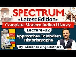 Modern Indian History | Lec-2 | Spectrum book | Approaches To Modern Historiography | StudyIQ