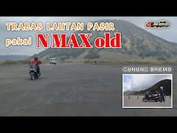 TRABAS LAUTAN PASIR GUNUNG BROMO || pakai motor matic NMAX old 2019 || mantap @kangocimkey