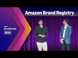 Amazon Accelerate 2024 | Enrolled in Brand Registry: Check. Now What?