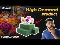 What I Learned from Starting a FLORAL FOAM Business in Record Time