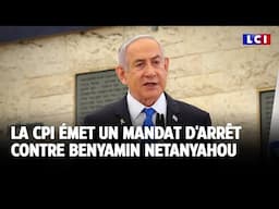 La CPI émet un mandat d'arrêt contre Benyamin Netanyahou｜LCI