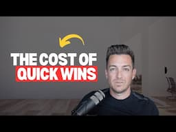 The Cost of Quick Wins in Business