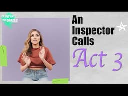 An Inspector Calls by J.B. Priestley | Act 3 | GCSE Revision Guide | AQA |