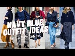 Navy Blue Outfit Ideas: Blouses, Sweaters and Shirts. Versatile and Elegant Style.