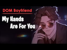 DOM Boyfriend Uses His Hands On You [ASMR Roleplay] [Hair Playing] [Sleep Aid]