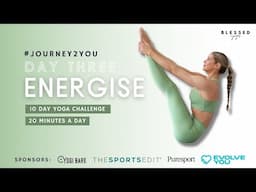 DAY THREE - ENERGISE (20 minutes open level yoga flow) // #JOURNEY2YOU 10 DAY YOGA CHALLENGE