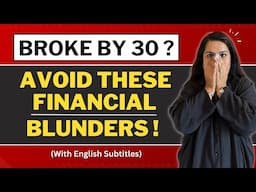 *WARNING* 5 Financial Blunders to Avoid in Your 20s & 30s 😱 | IN HINDI | Gurleen Kaur Tikku