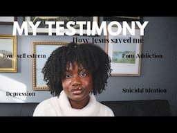 My Testimony: How Jesus saved me from depression, low self worth, porn addiction and suicide