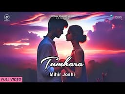 Tumhara (Official Video) | Mihir Joshi | Leslee Lewis | Kunaal Vermaa | New Romantic Song 2024