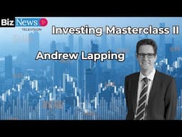 Masterclass II: Andrew Lapping tackles the Big Six issues investors must assess now