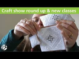 White Threads FlossTube 108 – craft show roundup and new classes