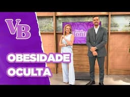 Entenda tudo sobre OBESIDADE OCULTA - Você Bonita (20/11/2024)