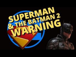 A WARNING about Superman & The Batman 2!!