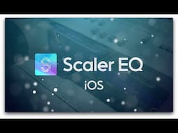 Scaler EQ iOS Launch Video