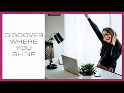 Discover where you shine: exercises to bring out the best performance and to raise your confidence