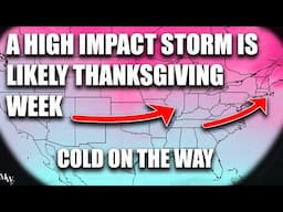 A Major Storm Risk Increasing Thanksgiving Week.. Winter Storm Potential Along With Very Cold Air