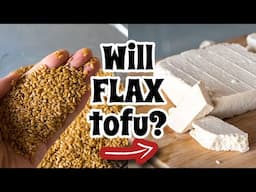 Will FLAX SEED TOFU? | Mary's Test Kitchen